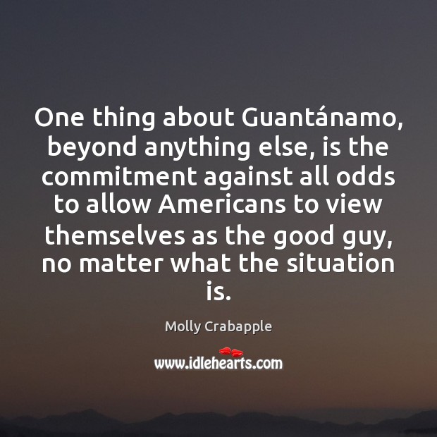 One thing about Guantánamo, beyond anything else, is the commitment against Image