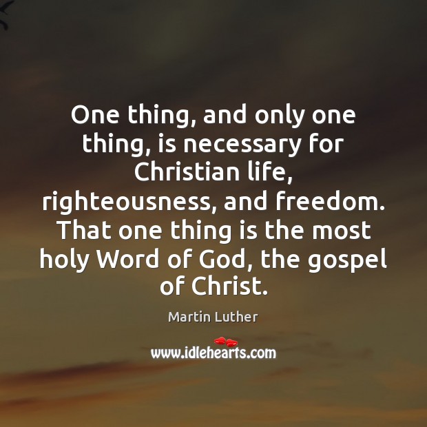 One thing, and only one thing, is necessary for Christian life, righteousness, 