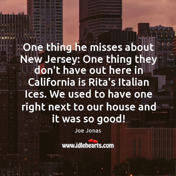 One thing he misses about New Jersey: One thing they don’t have Joe Jonas Picture Quote
