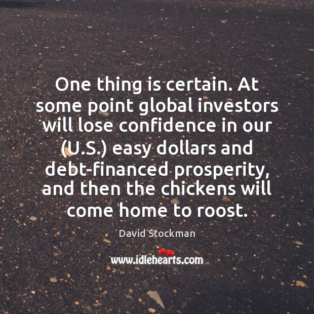 One thing is certain. At some point global investors will lose confidence Image
