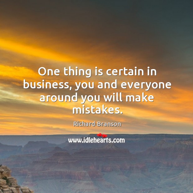 One thing is certain in business, you and everyone around you will make mistakes. Image