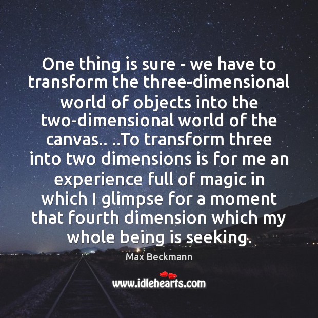 One thing is sure – we have to transform the three-dimensional world Image