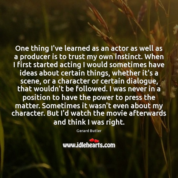One thing I’ve learned as an actor as well as a producer Image