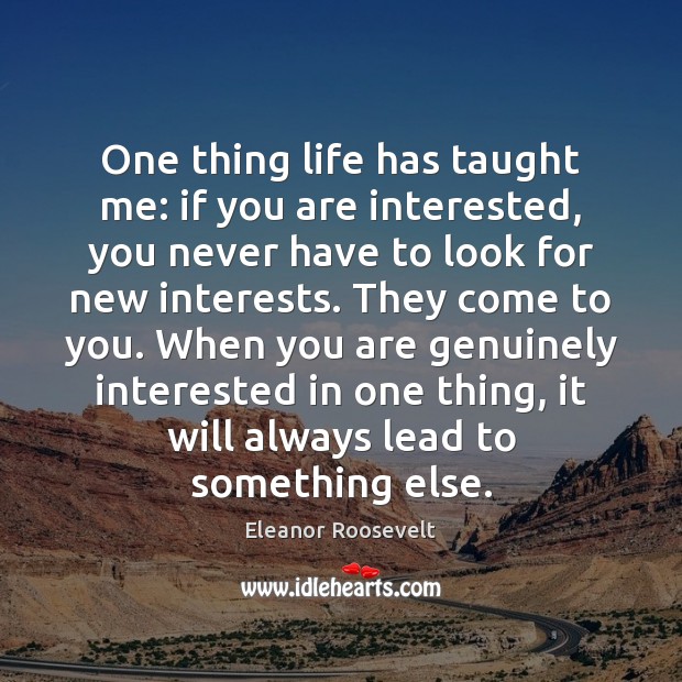 One thing life has taught me: if you are interested, you never Image