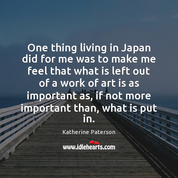 One thing living in Japan did for me was to make me Art Quotes Image