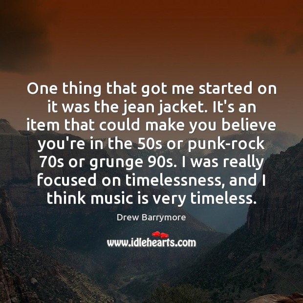 One thing that got me started on it was the jean jacket. Image