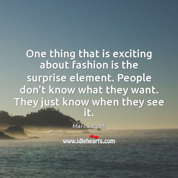 One thing that is exciting about fashion is the surprise element. People Image