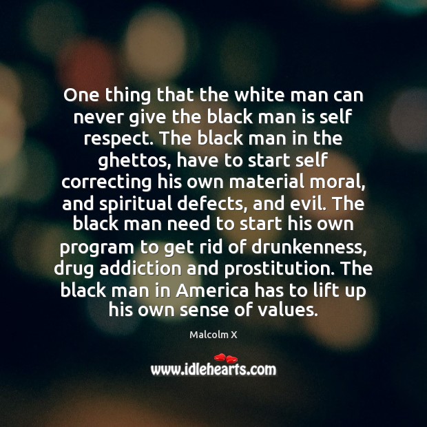 One thing that the white man can never give the black man Malcolm X Picture Quote