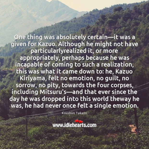 One thing was absolutely certain—it was a given for Kazuo. Although Koushun Takami Picture Quote