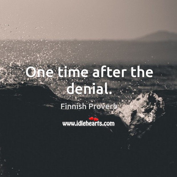 One time after the denial. Finnish Proverbs Image