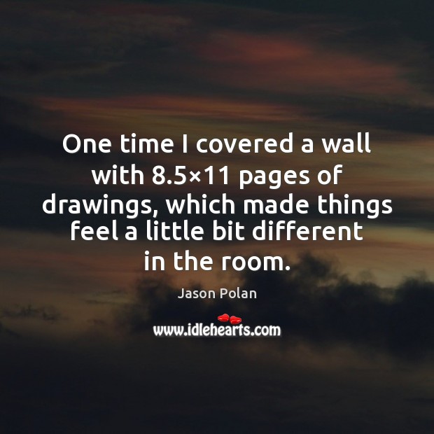 One time I covered a wall with 8.5×11 pages of drawings, which made Image