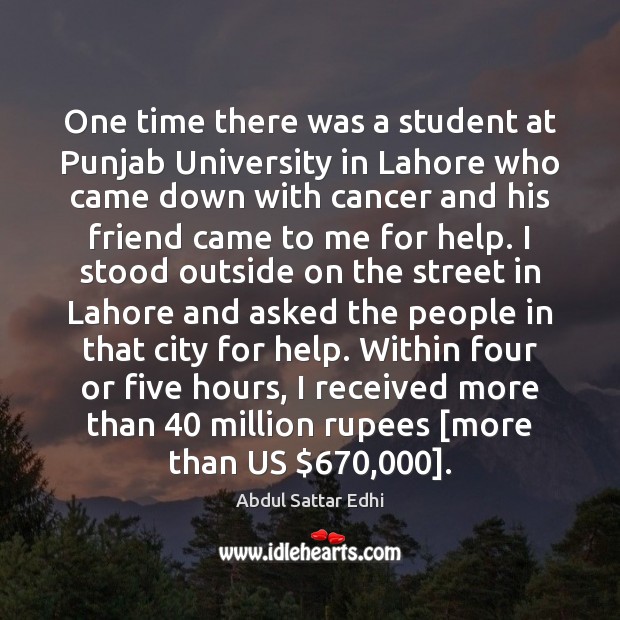 One time there was a student at Punjab University in Lahore who Abdul Sattar Edhi Picture Quote