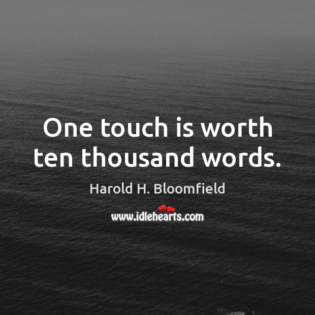 One touch is worth ten thousand words. Image