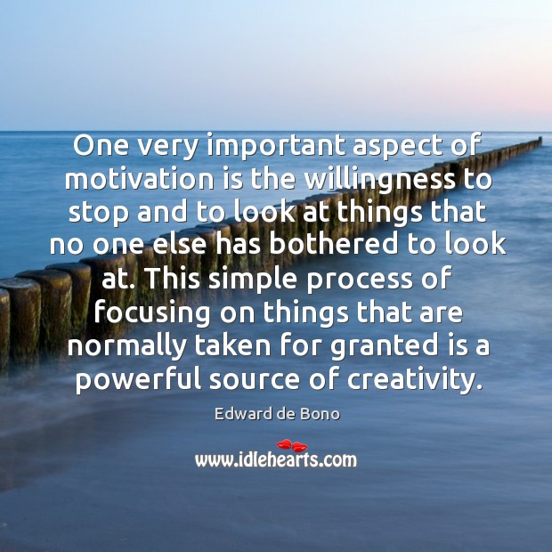 One very important aspect of motivation is the willingness Edward de Bono Picture Quote