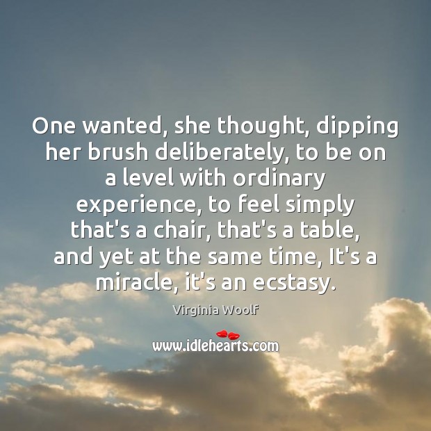 One wanted, she thought, dipping her brush deliberately, to be on a Virginia Woolf Picture Quote
