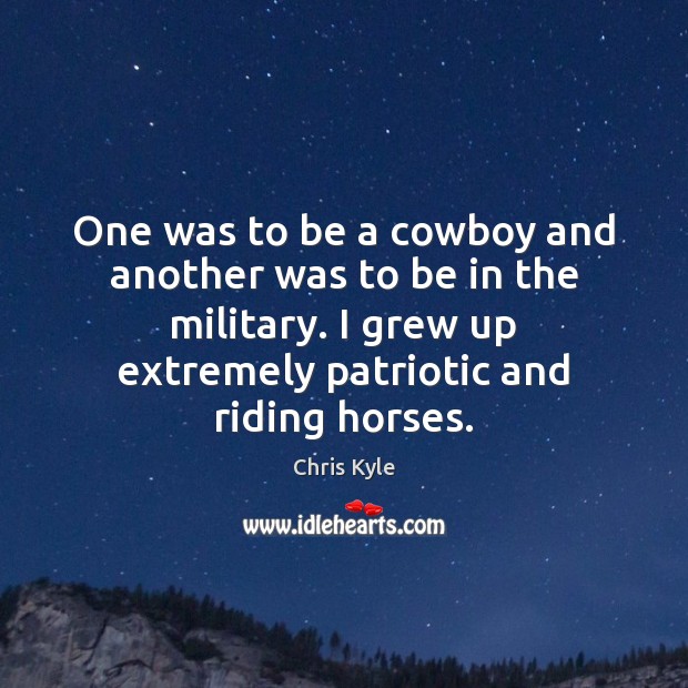 One was to be a cowboy and another was to be in Chris Kyle Picture Quote