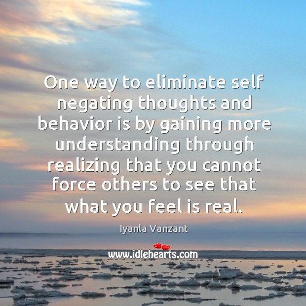 One way to eliminate self negating thoughts and behavior is by gaining Image