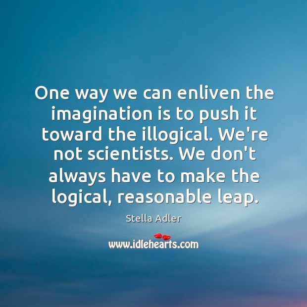 One way we can enliven the imagination is to push it toward Imagination Quotes Image