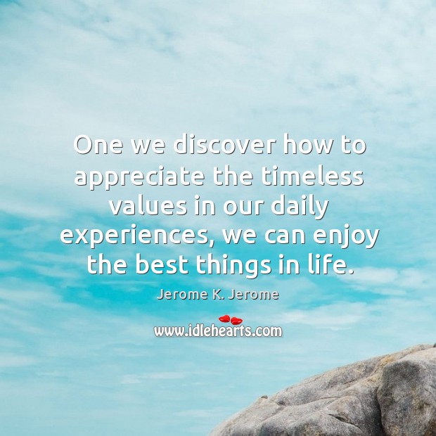 One we discover how to appreciate the timeless values in our daily experiences Image