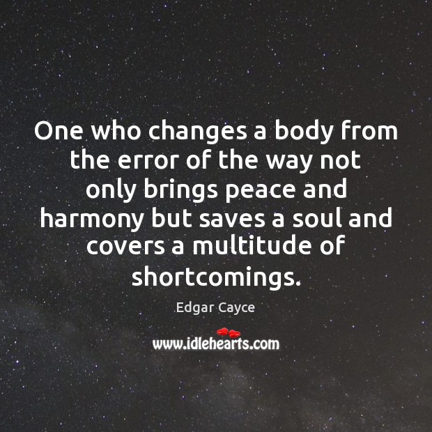 One who changes a body from the error of the way not Edgar Cayce Picture Quote