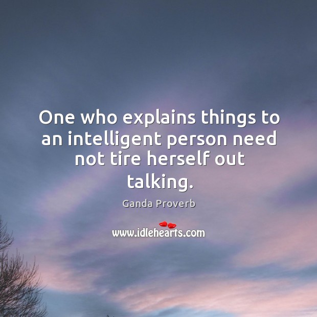 One who explains things to an intelligent person need not tire herself out talking. Ganda Proverbs Image