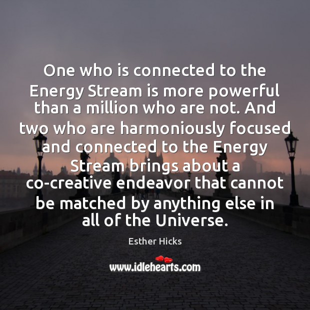One who is connected to the Energy Stream is more powerful than Image