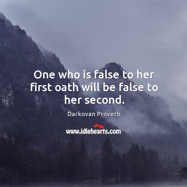 One who is false to her first oath will be false to her second. Darkovan Proverbs Image