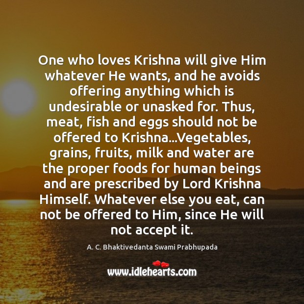 One who loves Krishna will give Him whatever He wants, and he Water Quotes Image