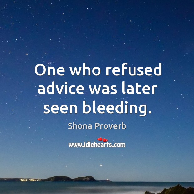 One who refused advice was later seen bleeding. Shona Proverbs Image