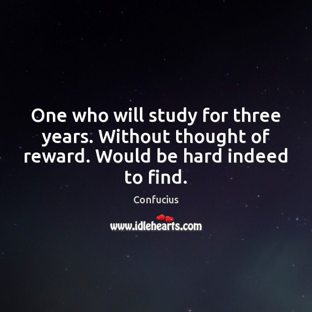 One who will study for three years. Without thought of reward. Would Image