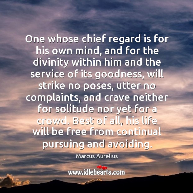 One whose chief regard is for his own mind, and for the Image