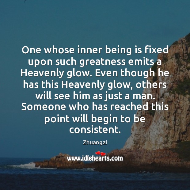 One whose inner being is fixed upon such greatness emits a Heavenly Image