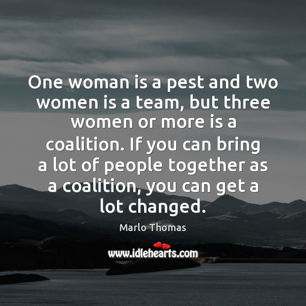 One woman is a pest and two women is a team, but Marlo Thomas Picture Quote