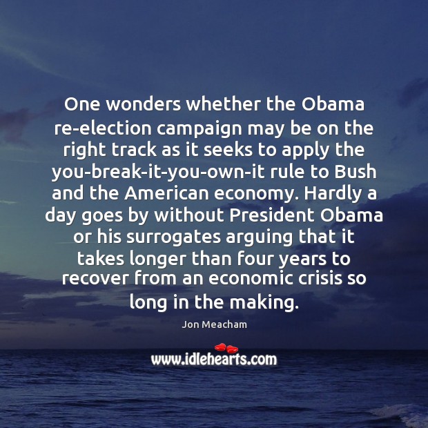 One wonders whether the Obama re-election campaign may be on the right Image