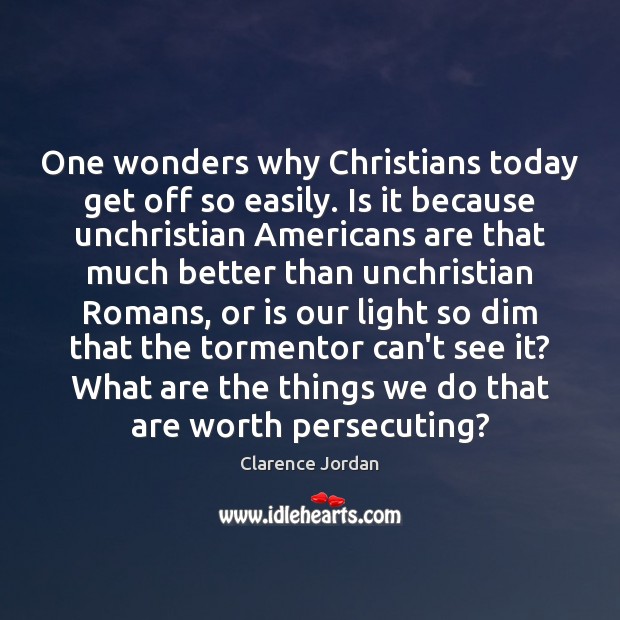 One wonders why Christians today get off so easily. Is it because Image