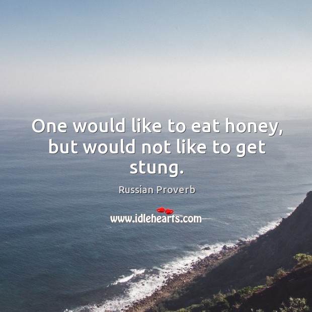 One would like to eat honey, but would not like to get stung. Image