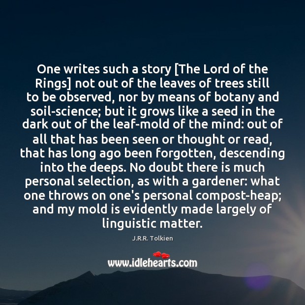 One writes such a story [The Lord of the Rings] not out J.R.R. Tolkien Picture Quote