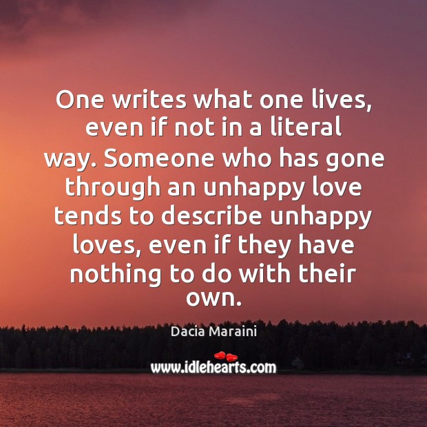 One writes what one lives, even if not in a literal way. Image