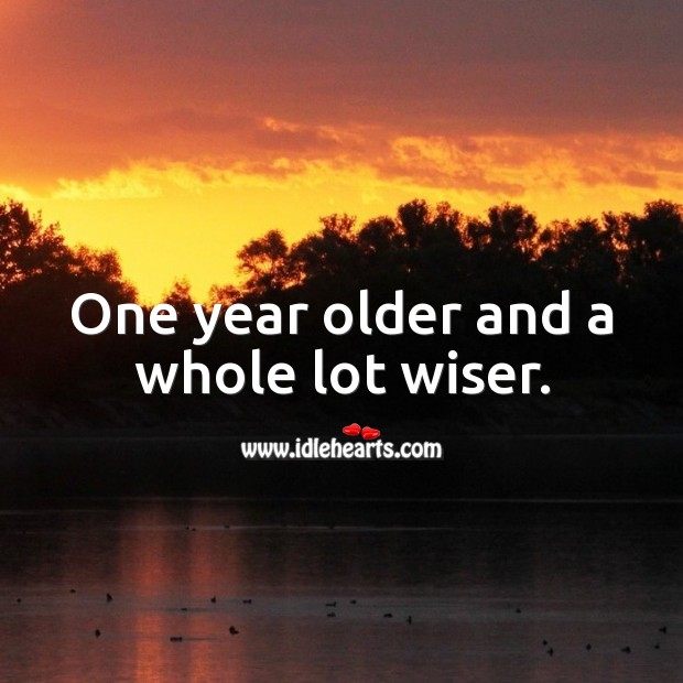 One year older and a whole lot wiser. Image