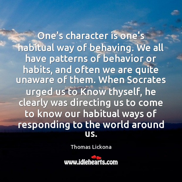 One’s character is one’s habitual way of behaving. We all have patterns Character Quotes Image