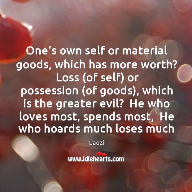 One’s own self or material goods, which has more worth?  Loss (of Image