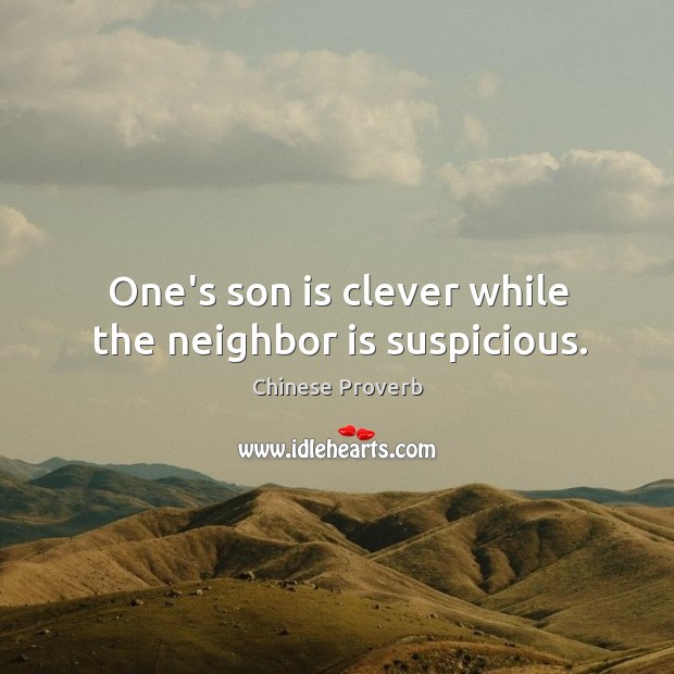 One’s son is clever while the neighbor is suspicious. Son Quotes Image