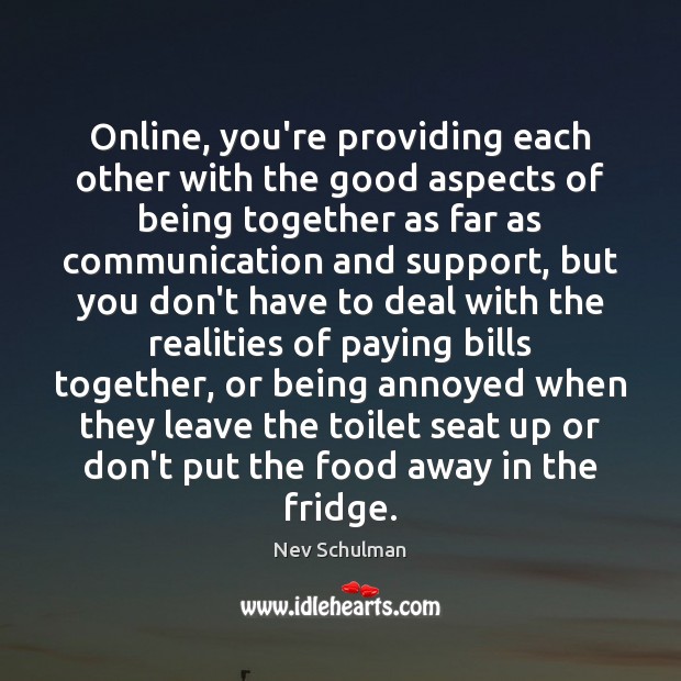 Online, you’re providing each other with the good aspects of being together Image