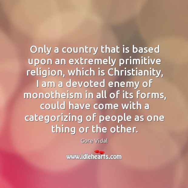Only a country that is based upon an extremely primitive religion, which 