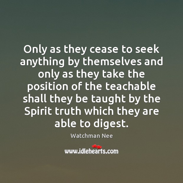 Only as they cease to seek anything by themselves and only as Watchman Nee Picture Quote