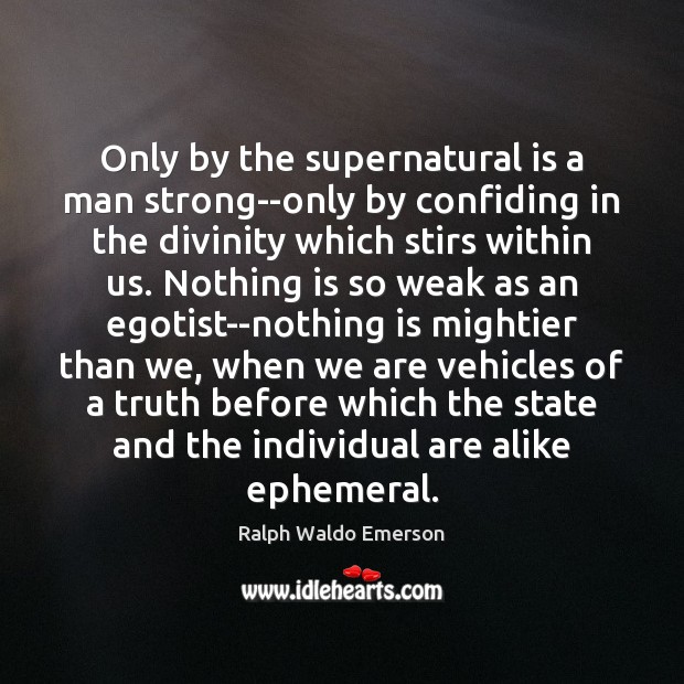Only by the supernatural is a man strong–only by confiding in the Image