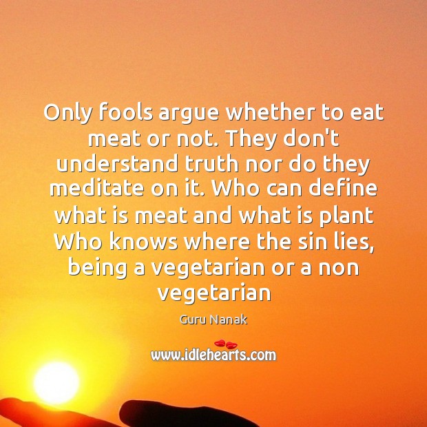 Only fools argue whether to eat meat or not. They don’t understand Image