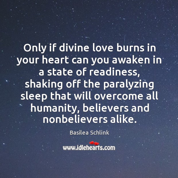 Only if divine love burns in your heart can you awaken in Basilea Schlink Picture Quote