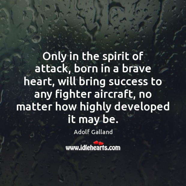Only in the spirit of attack, born in a brave heart, will Image