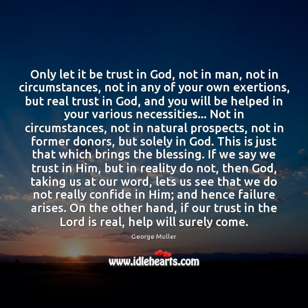 Only let it be trust in God, not in man, not in Image